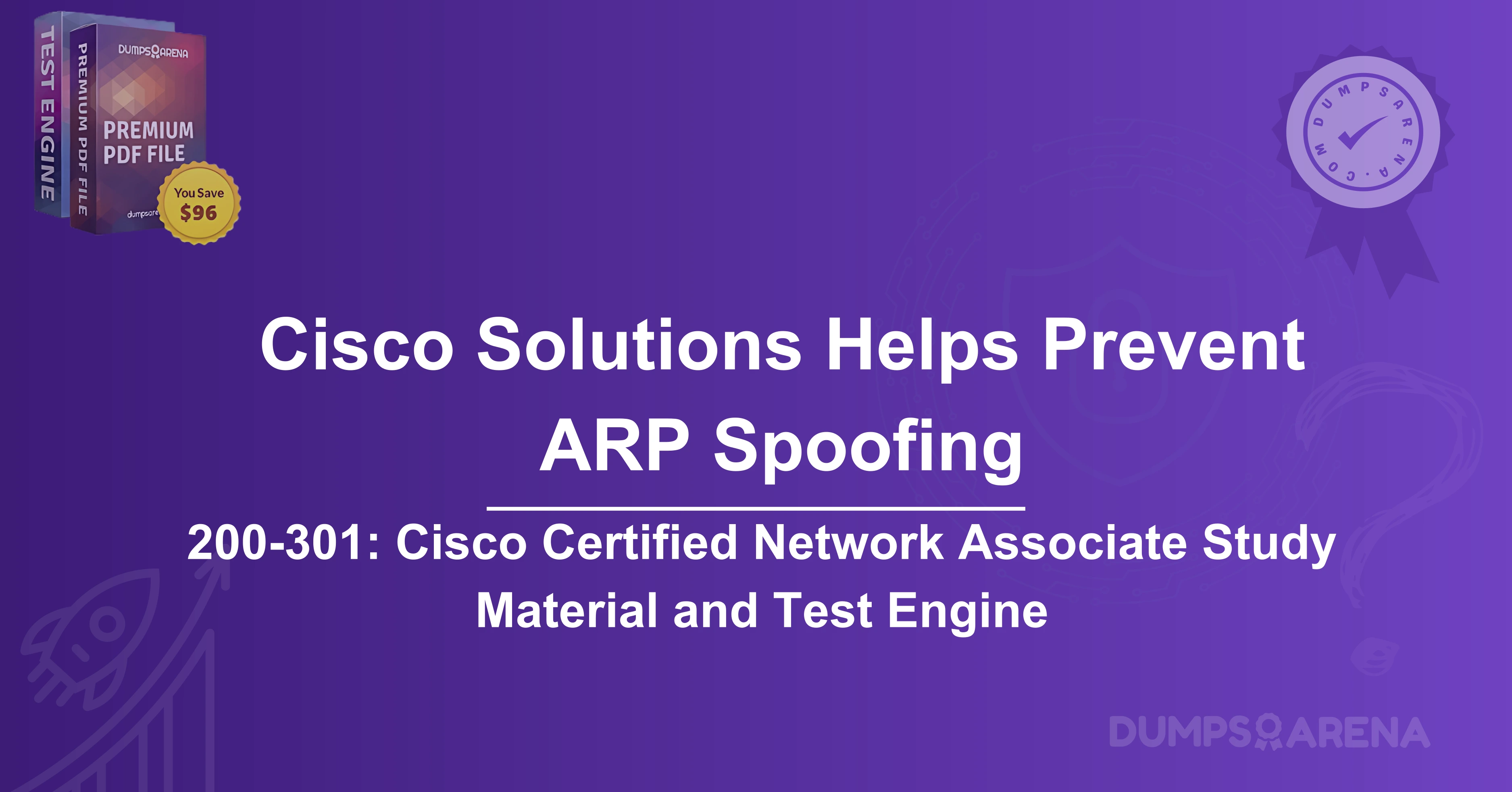 Which Cisco Solution Helps Prevent ARP Spoofing And ARP Poisoning Attacks?