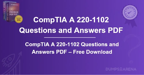 CompTIA A 220-1102 Questions and Answers PDF – Free Download