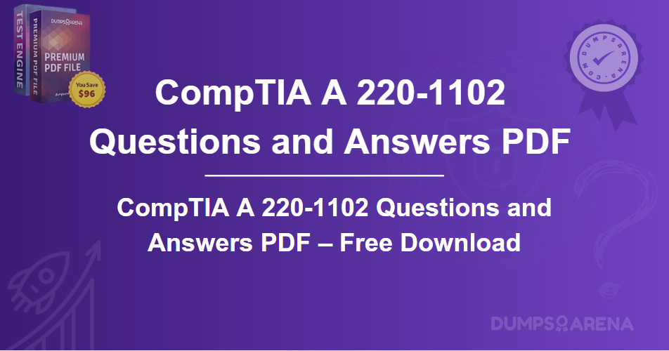 CompTIA A 220-1102 Questions and Answers PDF – Free Download