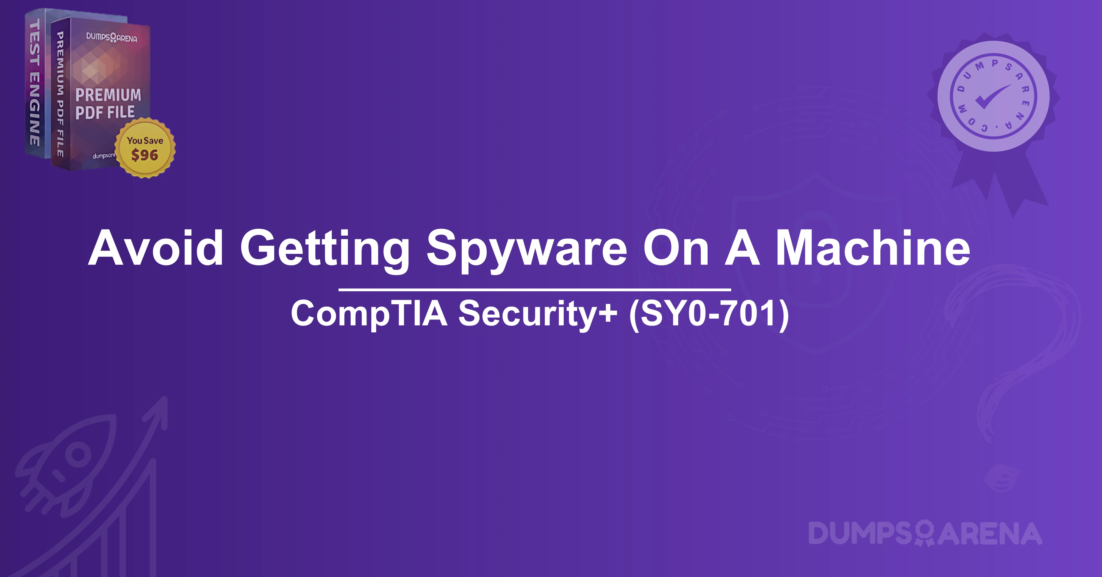 What Is The Best Way To Avoid Getting Spyware On A Machine?