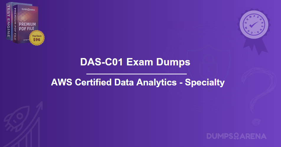 Updated DAS-C01 Exam Dumps – Get High Scores Fast