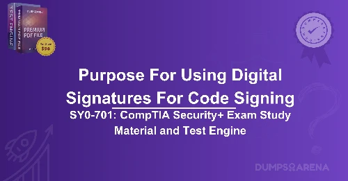 What Is The Purpose For Using Digital Signatures For Code Signing?