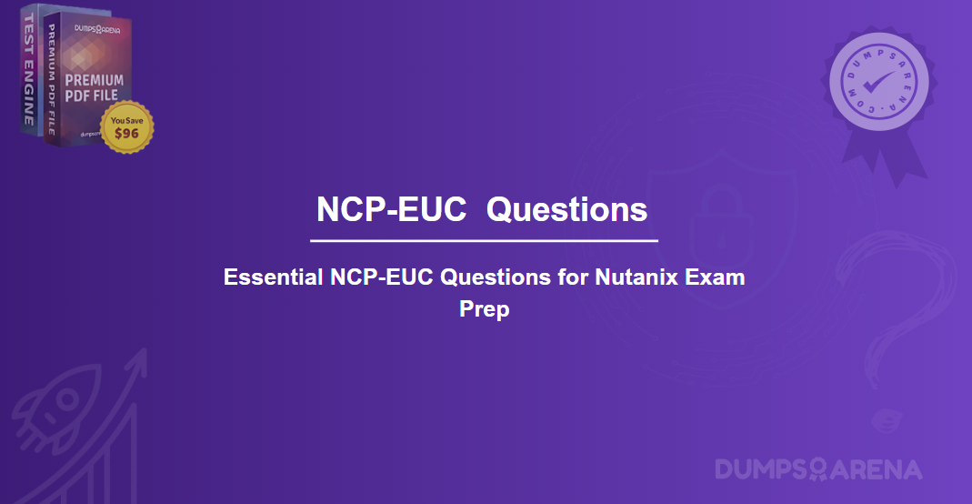Essential NCP-EUC Questions for Nutanix Exam Prep