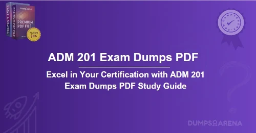 Excel in Your Certification with ADM 201 Exam Dumps PDF Study Guide