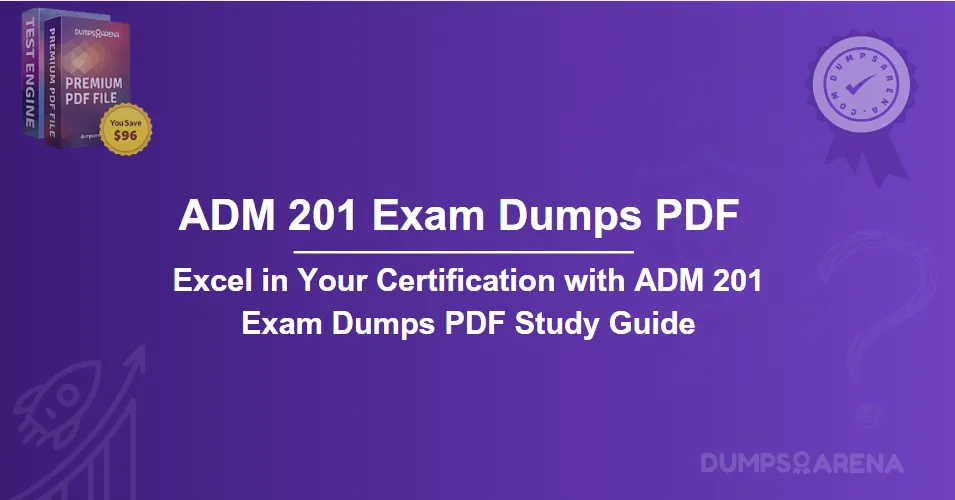 Excel in Your Certification with ADM 201 Exam Dumps PDF Study Guide