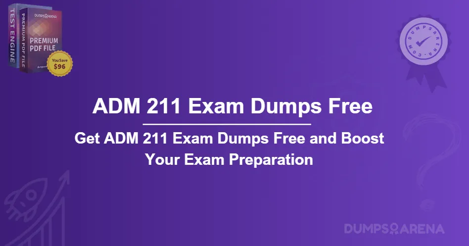 Get ADM 211 Exam Dumps Free and Boost Your Exam Preparation