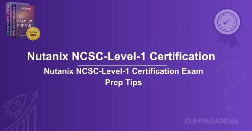 Nutanix NCSC-Level-1 Certification Exam Prep Tips