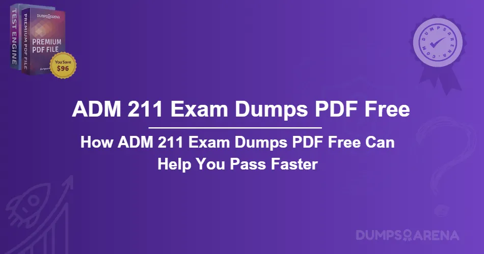 How ADM 211 Exam Dumps PDF Free Can Help You Pass Faster