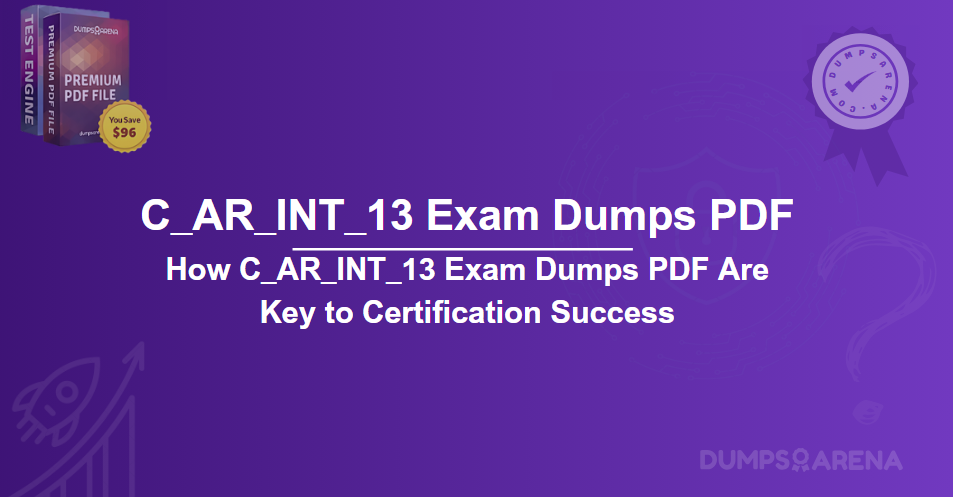How C_AR_INT_13 Exam Dumps PDF Are Key to Certification Success