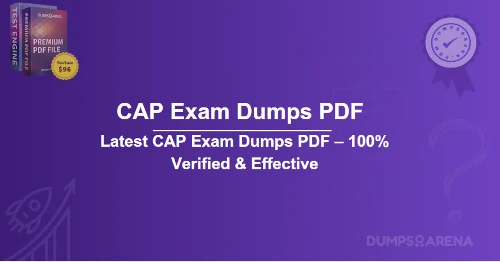 Latest CAP Exam Dumps PDF – 100% Verified & Effective