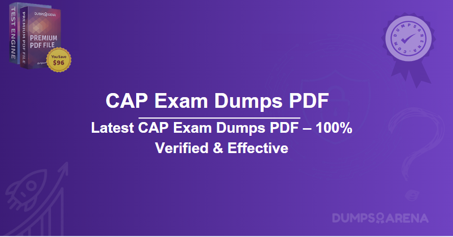 Latest CAP Exam Dumps PDF – 100% Verified & Effective