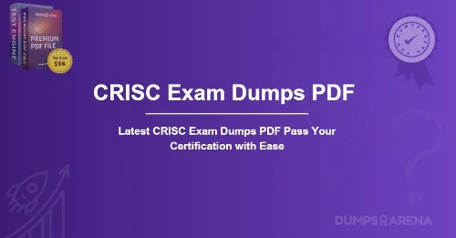 Latest CRISC Exam Dumps PDF Pass Your Certification with Ease