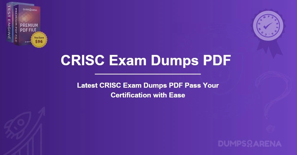 Latest CRISC Exam Dumps PDF Pass Your Certification with Ease