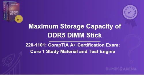 What Is The Maximum Storage Capacity of A Single DDR5 Dimm Stick?