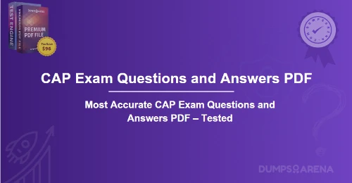 Most Accurate CAP Exam Questions and Answers PDF – Tested