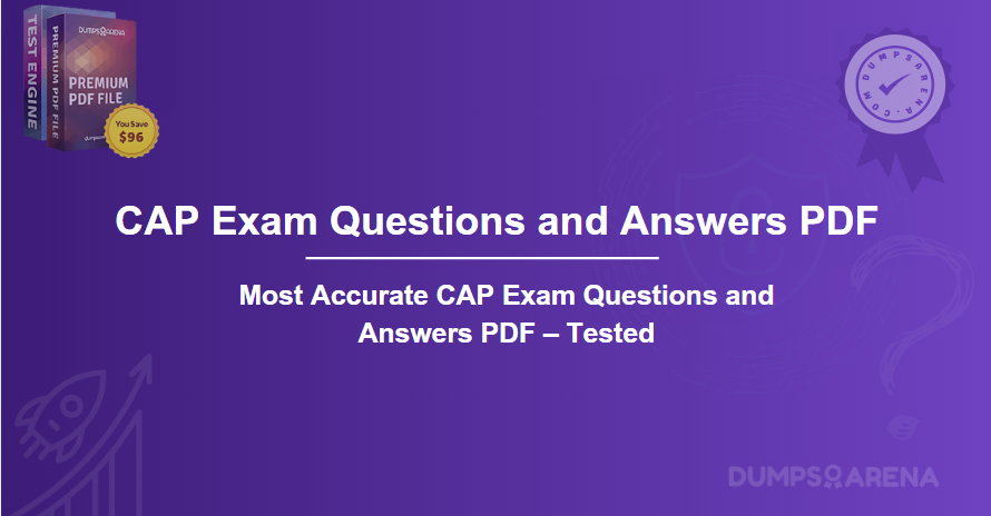 Most Accurate CAP Exam Questions and Answers PDF – Tested