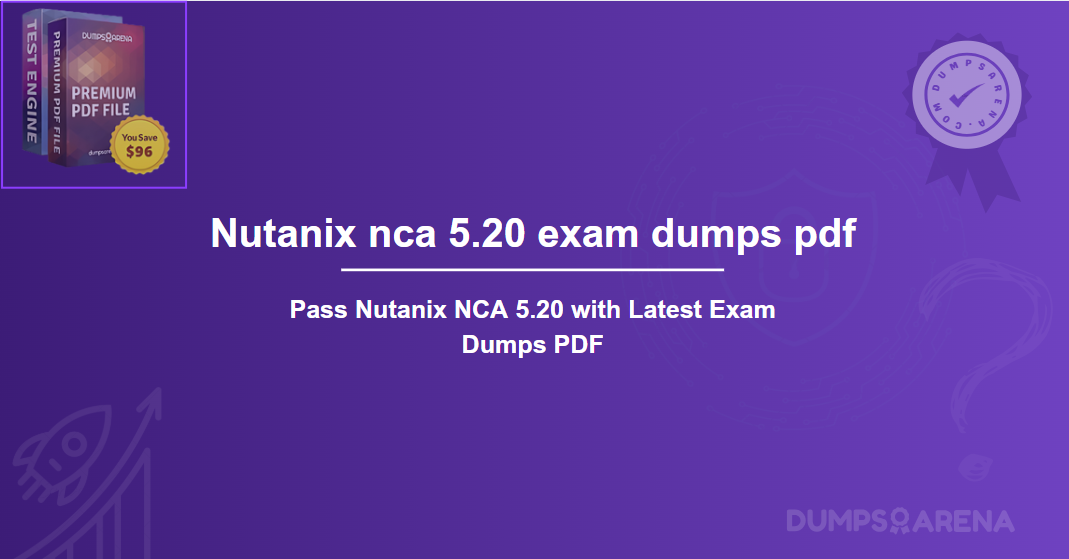 Pass Nutanix NCA 5.20 with Latest Exam Dumps PDF