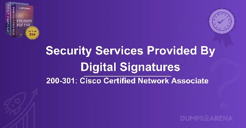 Which Three Security Services Are Provided By Digital Signatures? (Choose Three.)