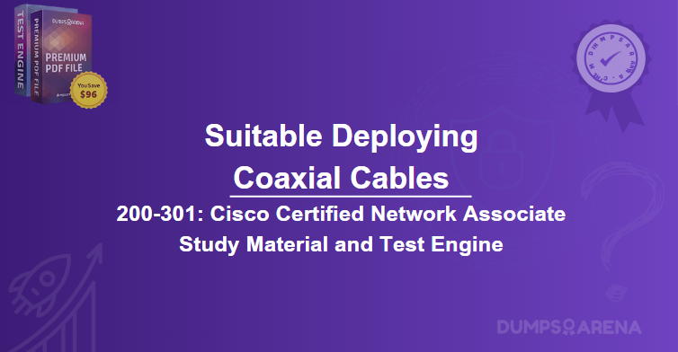 Which Two Applications Are Suitable For Deploying Coaxial Cables? (Choose Two.)