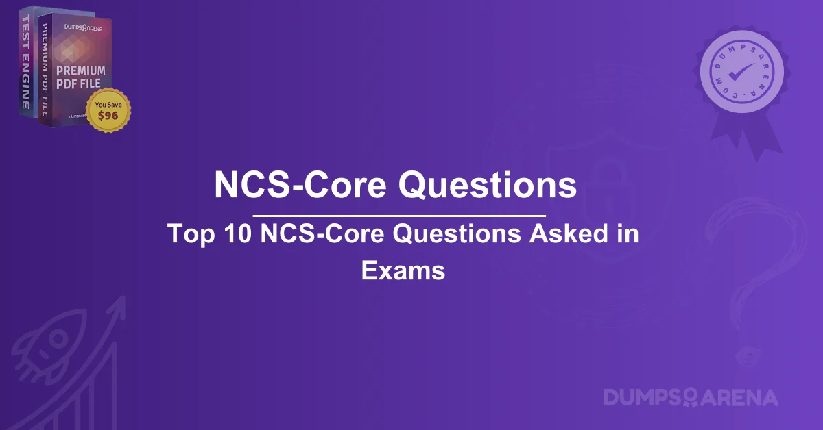 Top 10 NCS-Core Questions Asked in Exams