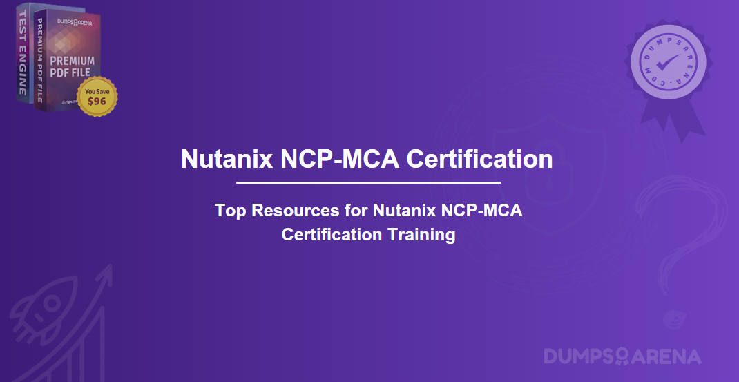 Top Resources for Nutanix NCP-MCA Certification Training