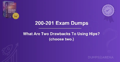 What Are Two Drawbacks To Using Hips? (choose two.)