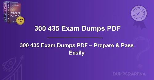 300 435 Exam Dumps PDF – Prepare & Pass Easily