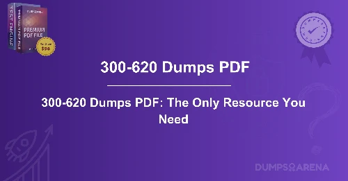 300-620 Dumps PDF: The Only Resource You Need