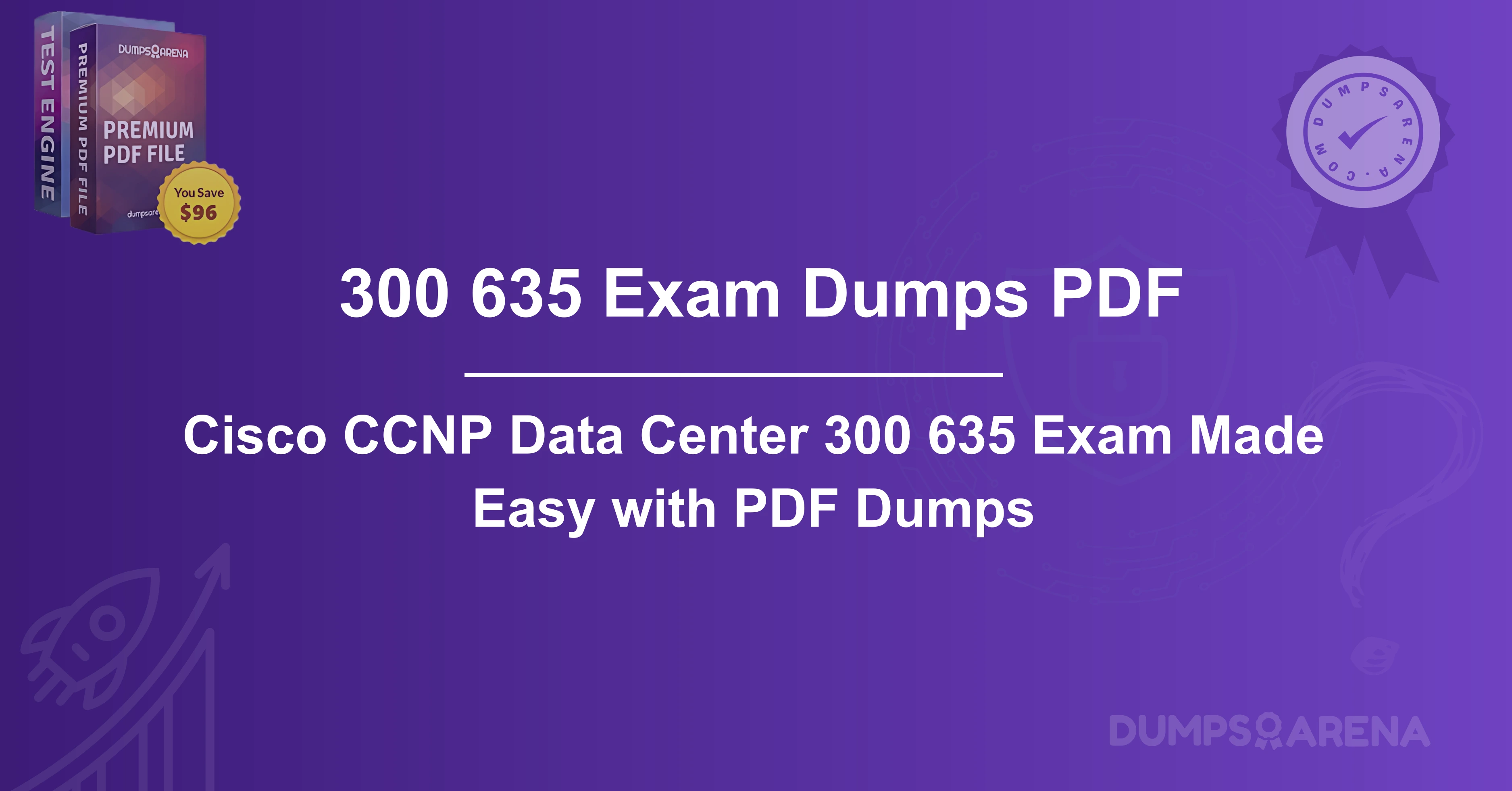 Cisco CCNP Data Center 300 635 Exam Made Easy with PDF Dumps