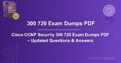 Cisco CCNP Security 300 720 Exam Dumps PDF – Updated Questions & Answers