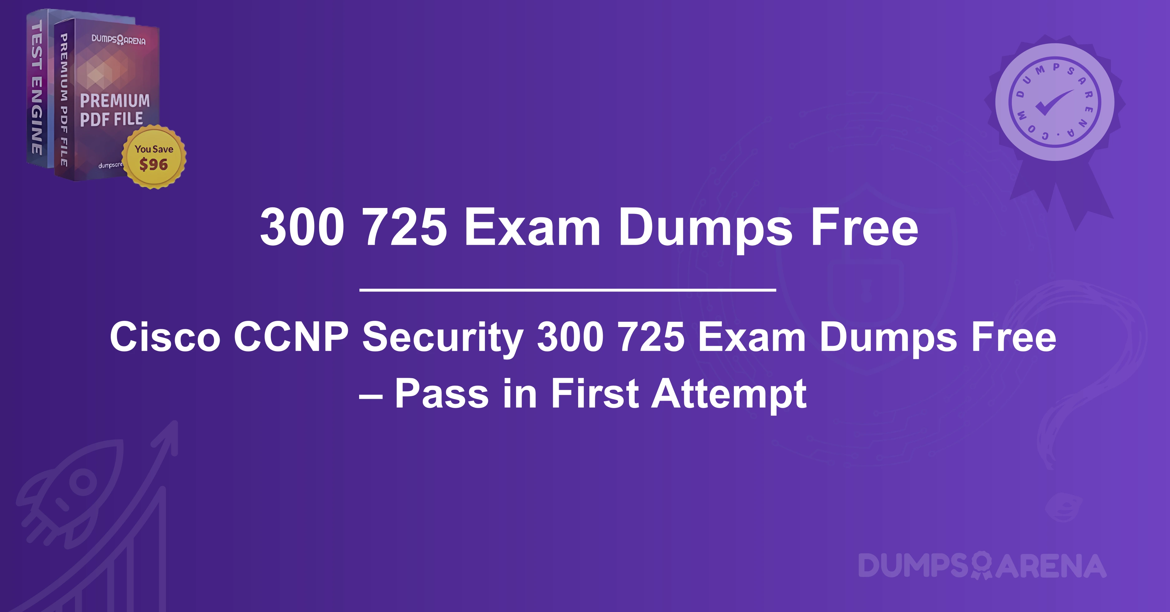 Cisco CCNP Security 300 725 Exam Dumps Free – Pass in First Attempt