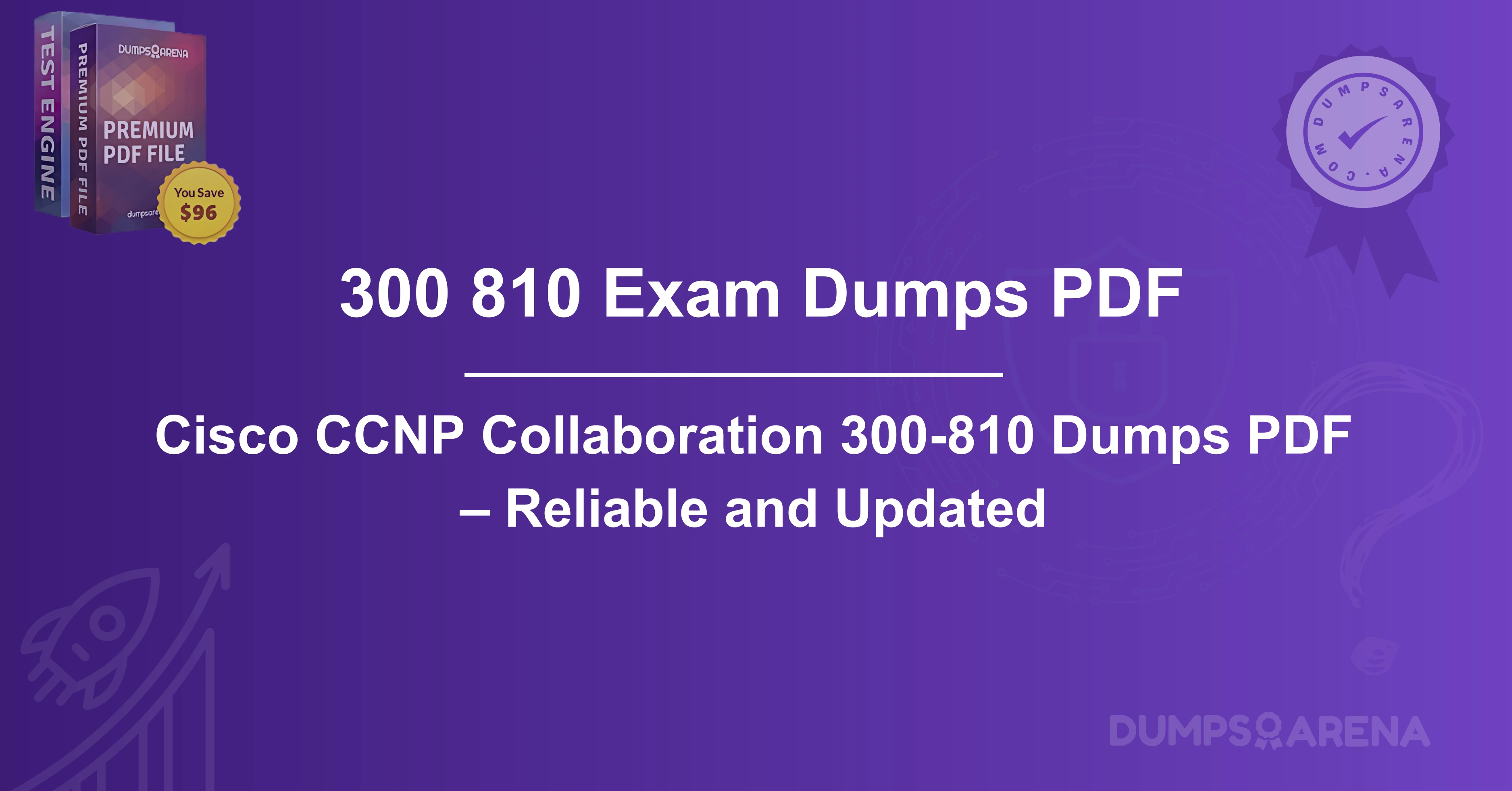 Cisco CCNP Collaboration 300-810 Dumps PDF – Reliable and Updated
