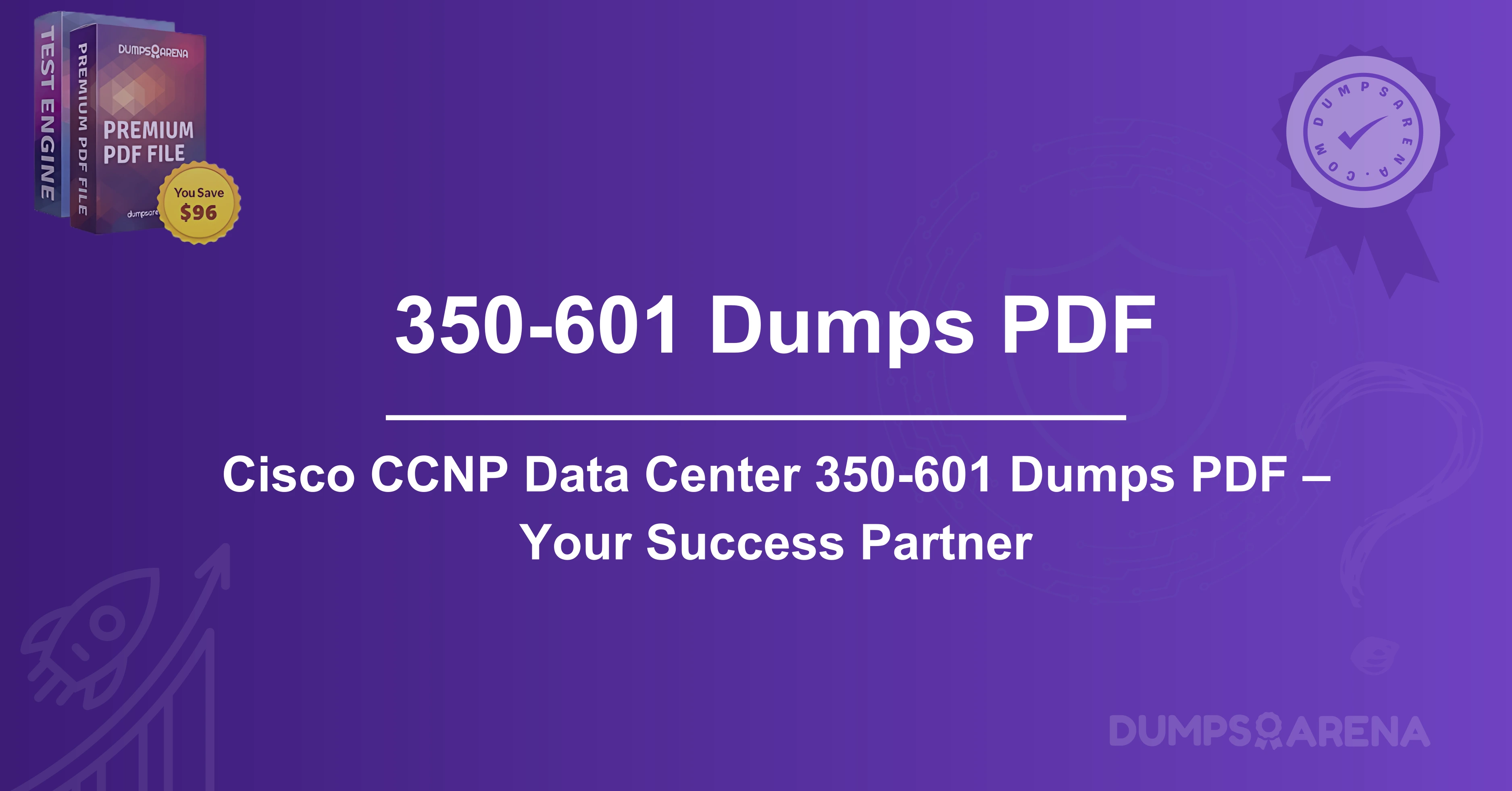 Cisco CCNP Data Center 350-601 Dumps PDF – Your Success Partner