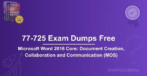 77-725 Exam Dumps Free – Limited Time Offer!