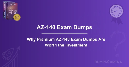 Why Premium AZ-140 Exam Dumps Are Worth the Investment