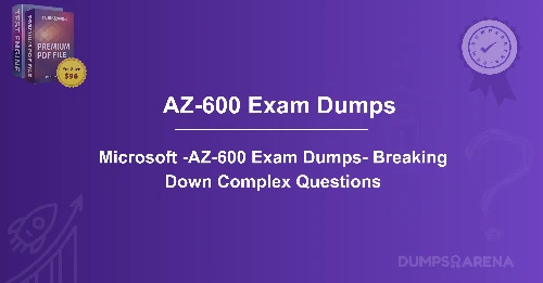Microsoft -AZ-600 Exam Dumps- Breaking Down Complex Questions