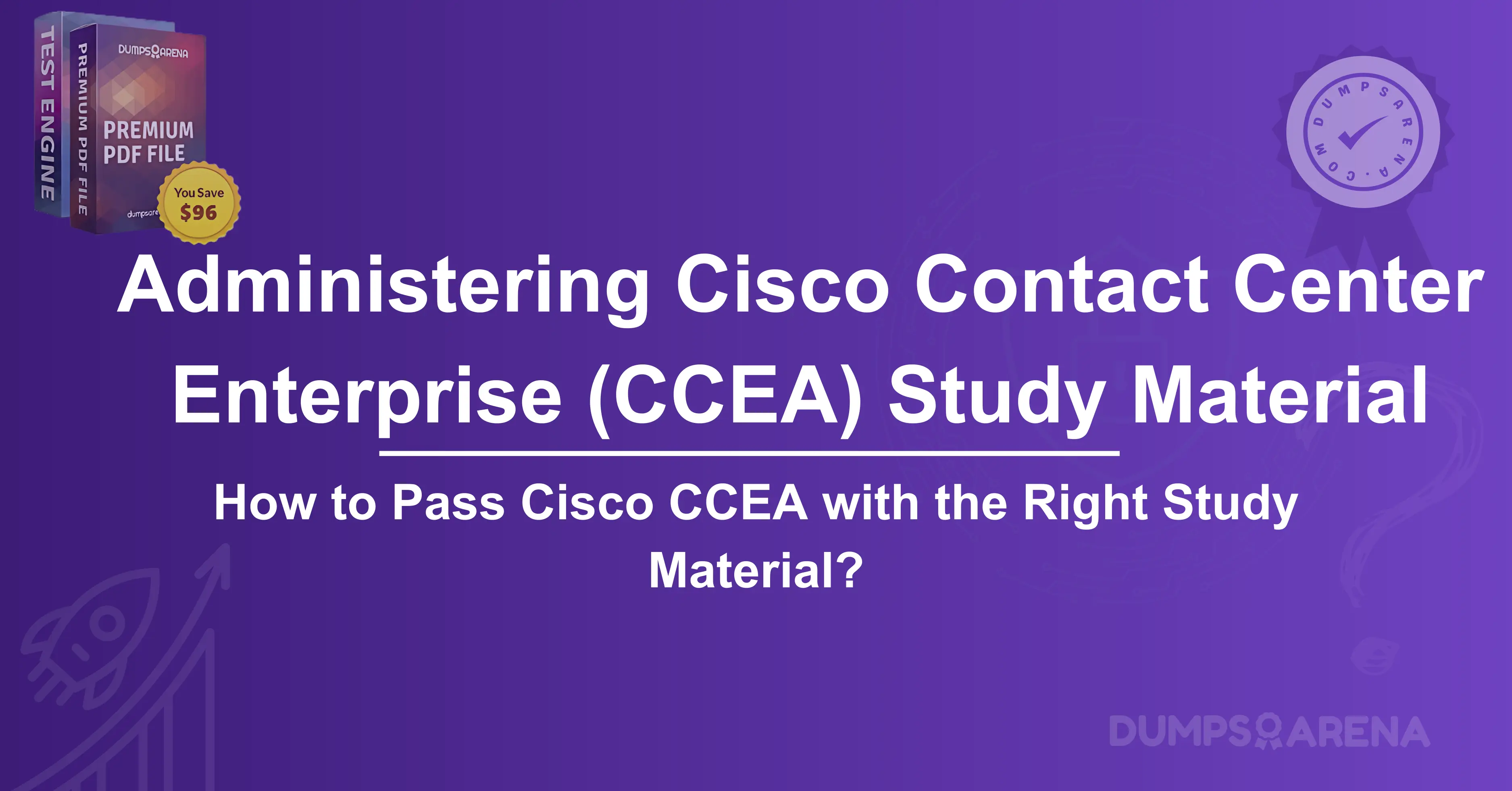 Best Administering Cisco Contact Center Enterprise (CCEA) Study Material for Cisco Certification