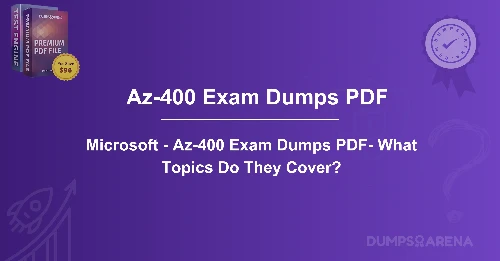Microsoft - Az-400 Exam Dumps PDF-What Topics Do They Cover?