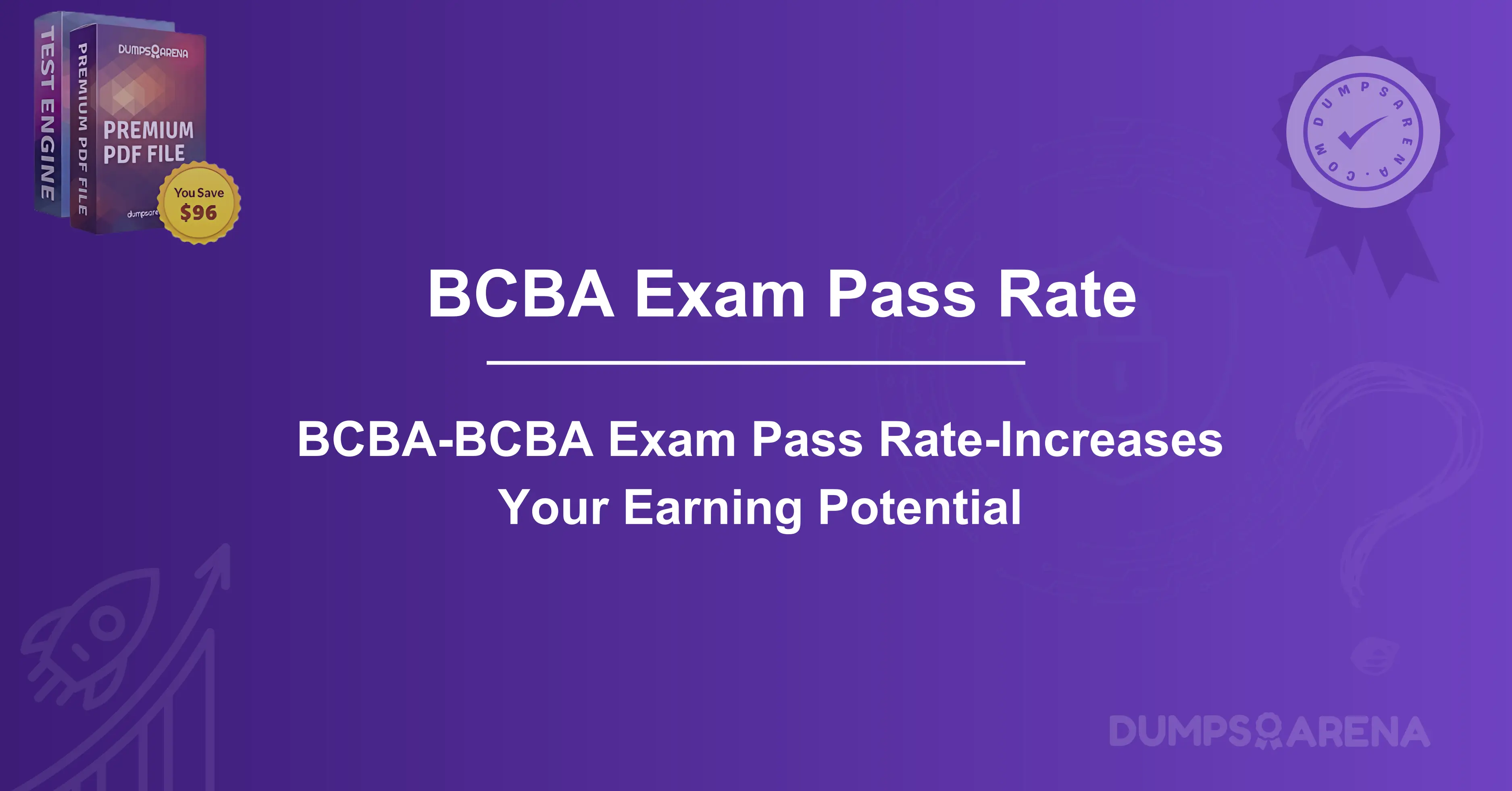 BCBA-BCBA Exam Pass Rate-Increases Your Earning Potential