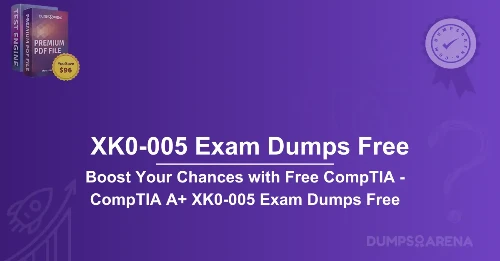 Boost Your Chances with Free CompTIA - CompTIA A+ XK0-005 Exam Dumps Free