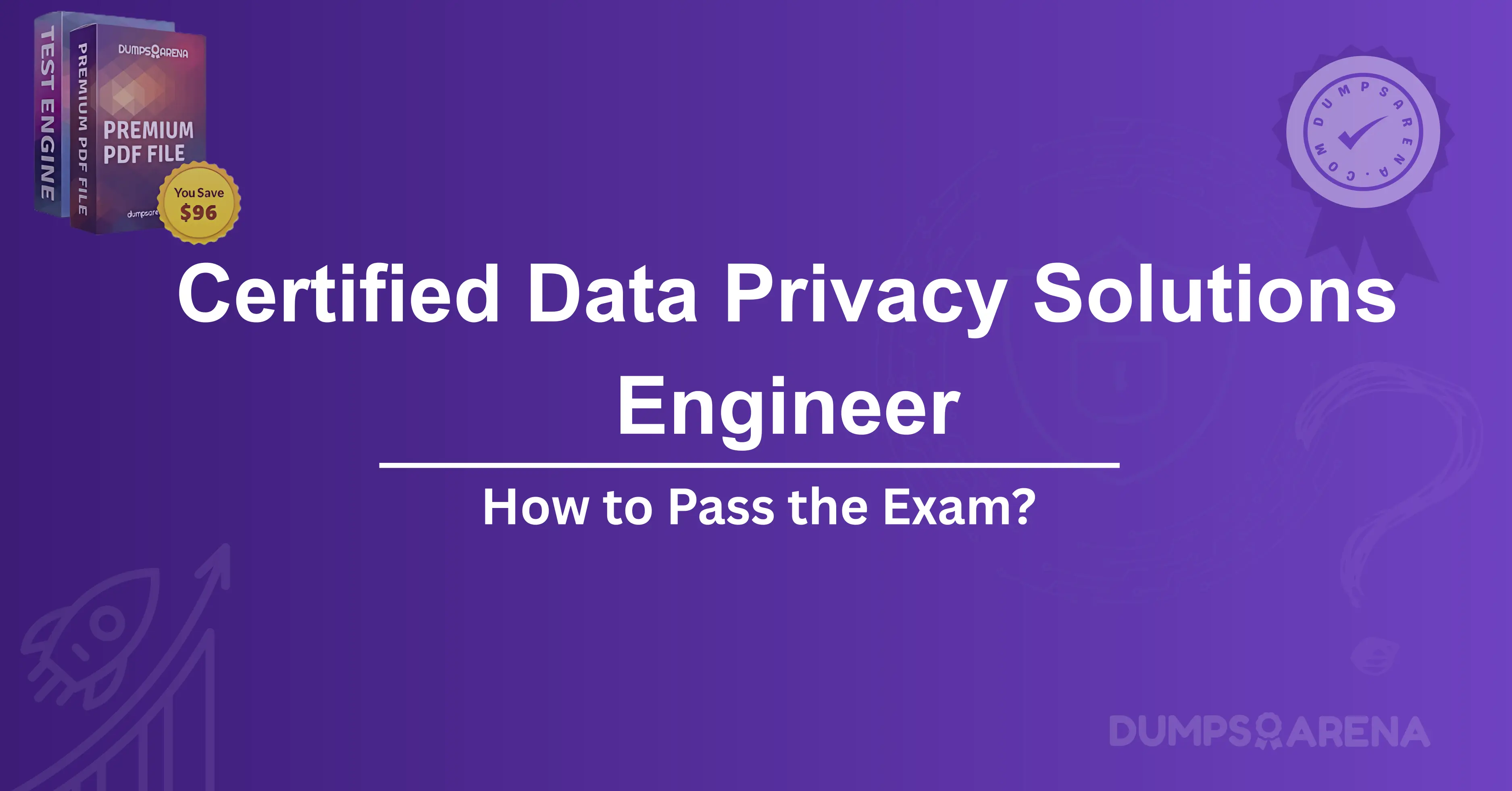 Certified Data Privacy Solutions Engineer: How to Pass the Exam?
