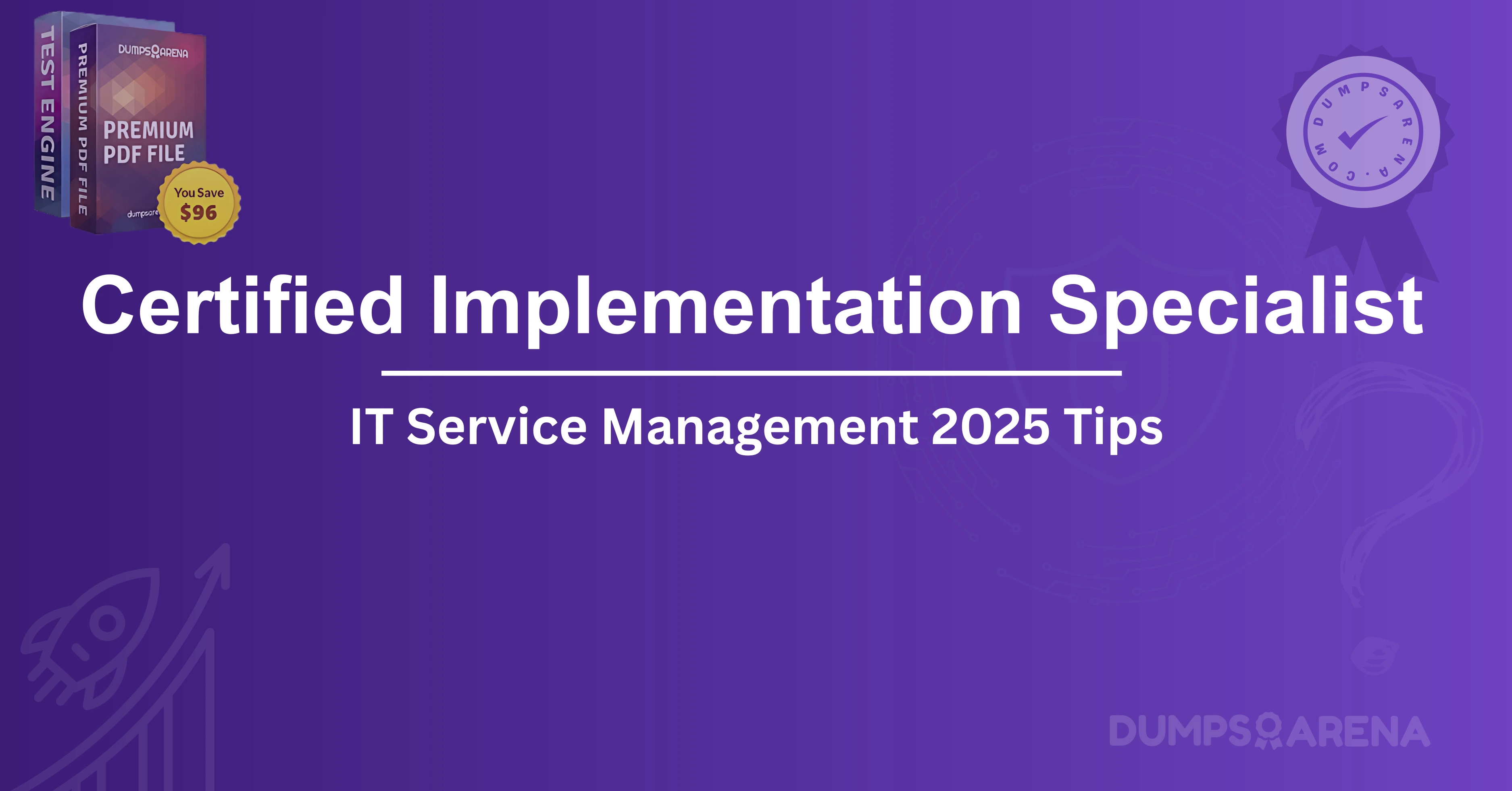 Certified Implementation Specialist - IT Service Management 2025 Tips