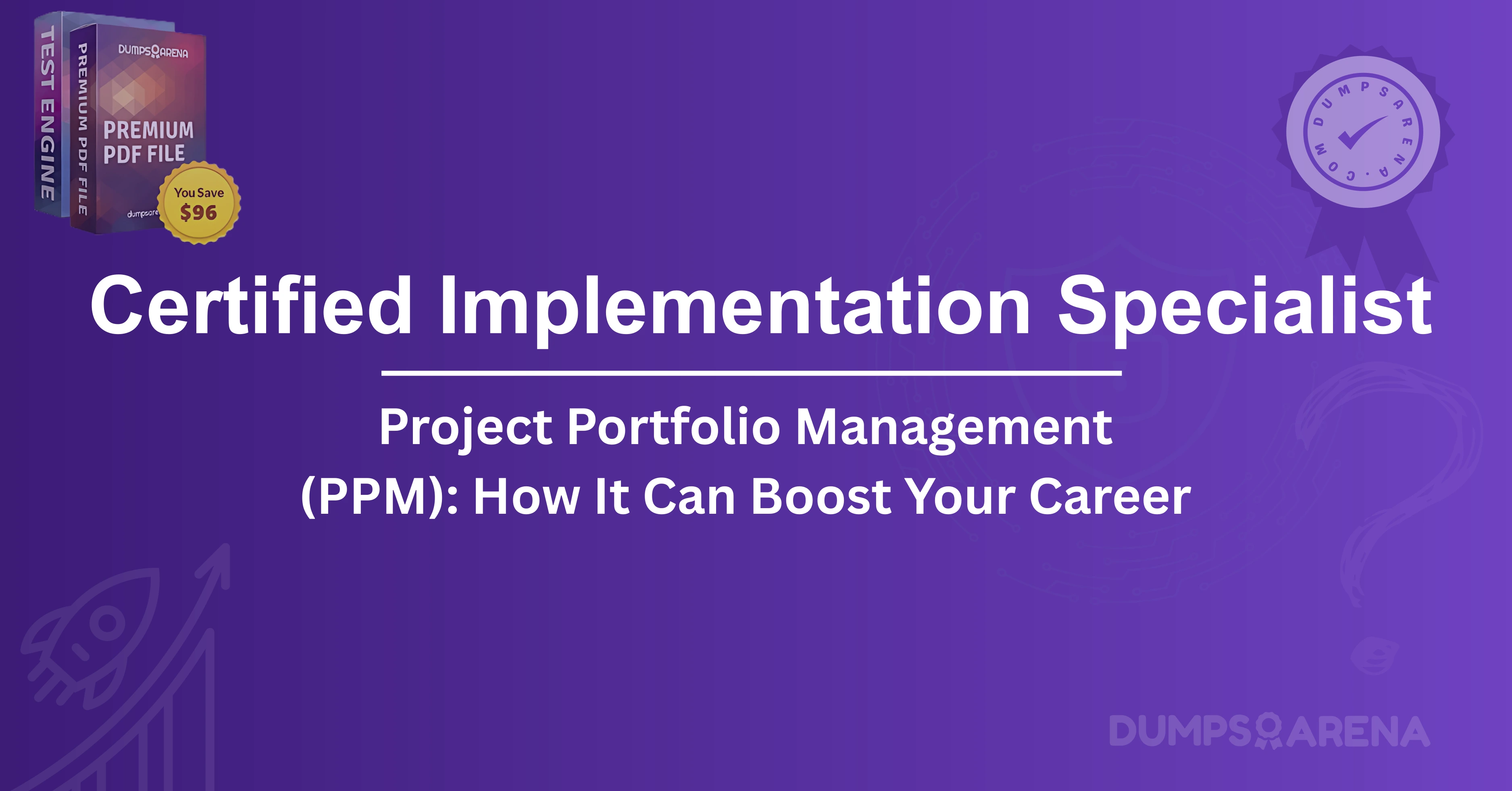 Certified Implementation Specialist - Project Portfolio Management (PPM): How It Can Boost Your Career