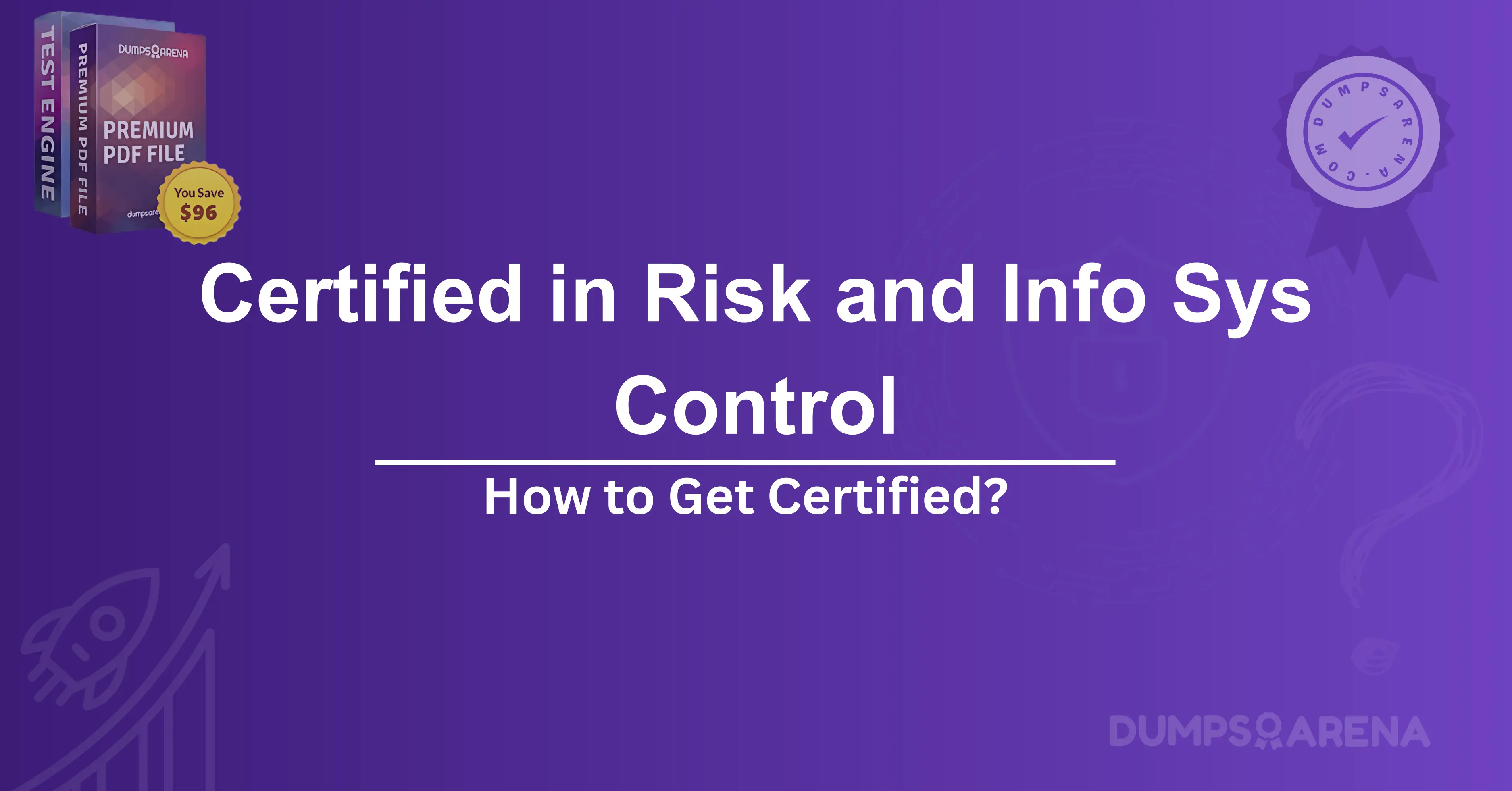 Certified in Risk and Info Sys Control: How to Get Certified?