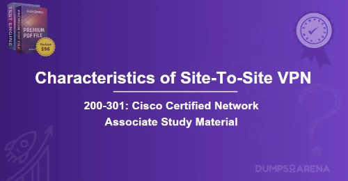 What Are The Two Characteristics of A Site-To-Site VPN? (Choose Two.)