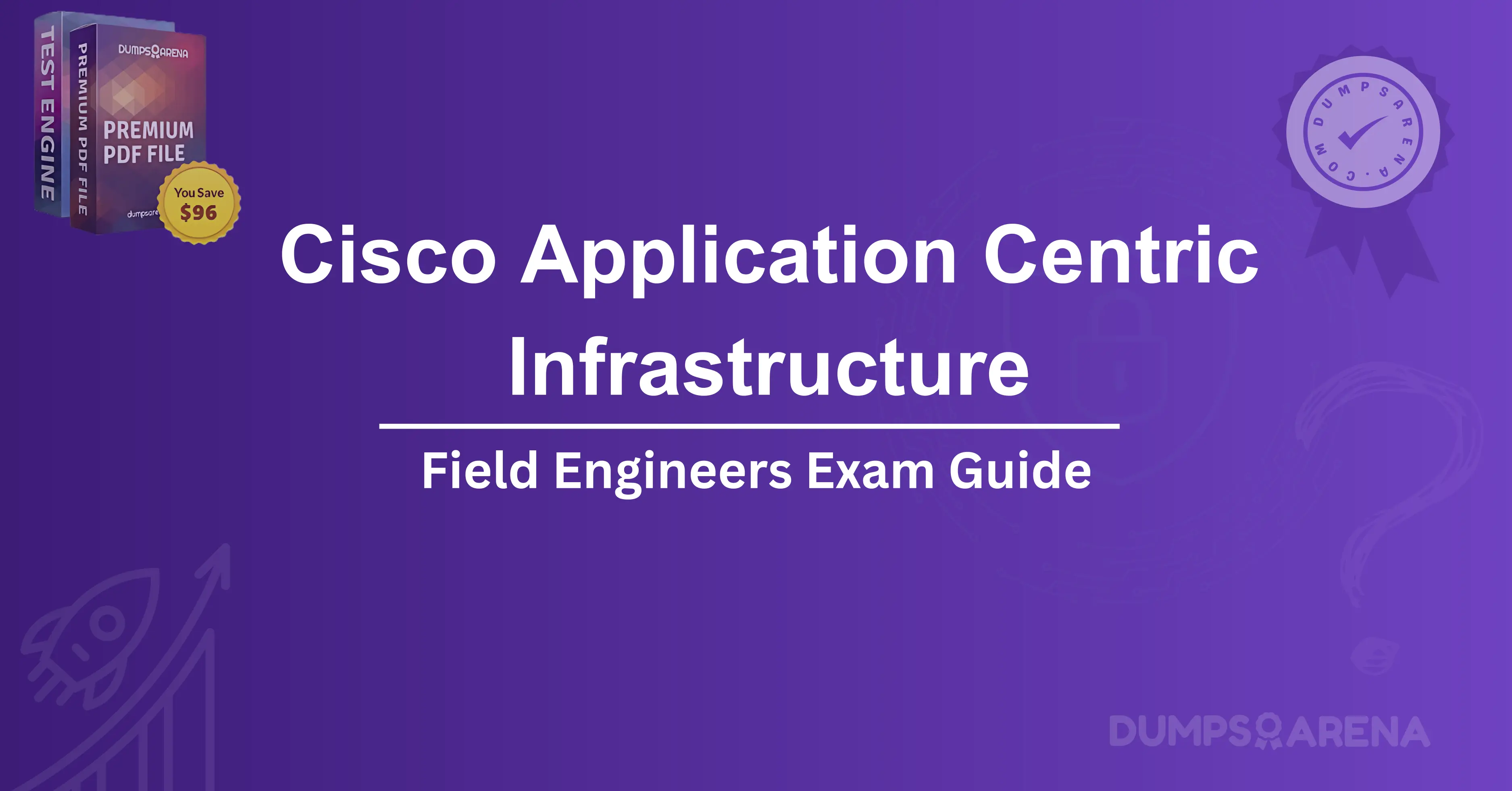 Cisco Application Centric Infrastructure for Field Engineers Exam Guide
