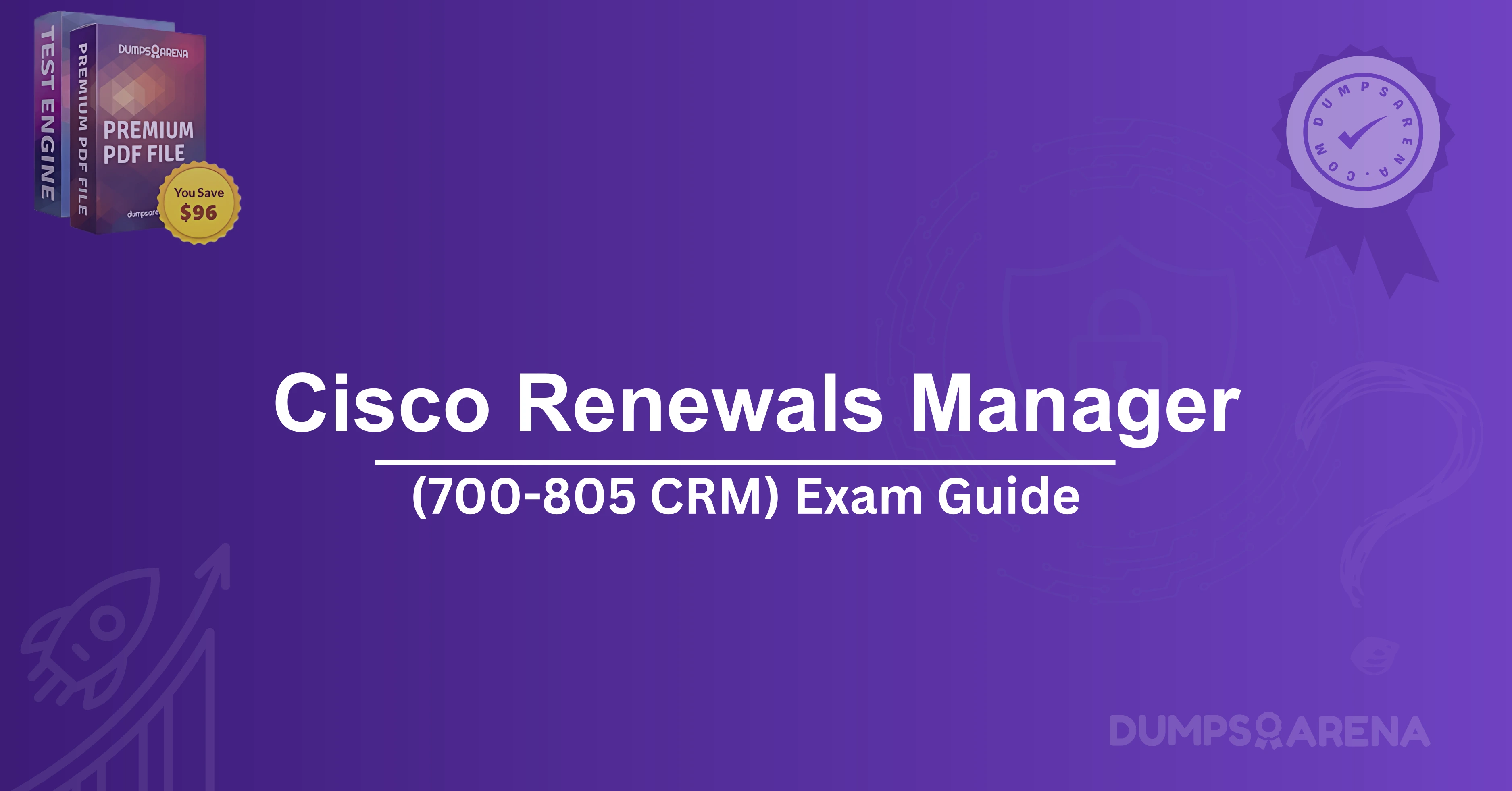 Cisco Renewals Manager (700-805 CRM) Exam Guide