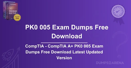 CompTIA - CompTIA A+ PK0 005 Exam Dumps Free Download Latest Updated Version