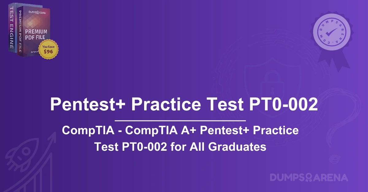 CompTIA - CompTIA A+ Pentest+ Practice Test PT0-002 for All Graduates