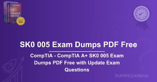 CompTIA - CompTIA A+ SK0 005 Exam Dumps PDF Free with Update Exam Questions